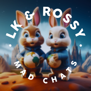 LK & Rossy: Mad Chats