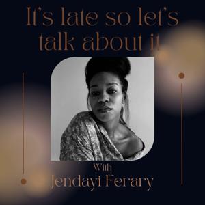 It's Late So Let's Talk About It