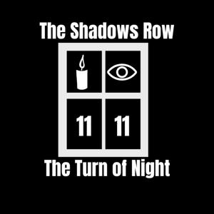 The Shadows Row presents "The Turn of Night"