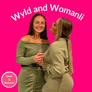 Wyld and Womanli Podcast