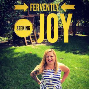 Fervently Seeking Joy