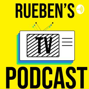 Rueben's TV Podcast