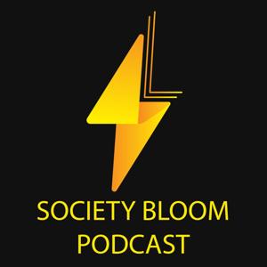 Society Bloom Podcast