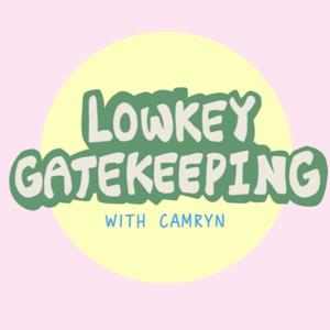 Lowkey Gatekeeping