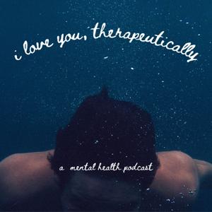 I Love You, Therapeutically