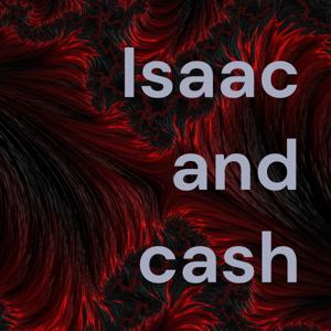 Isaac and cash