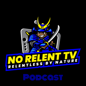 The No Relent TV Podcast. Relentless By Nature