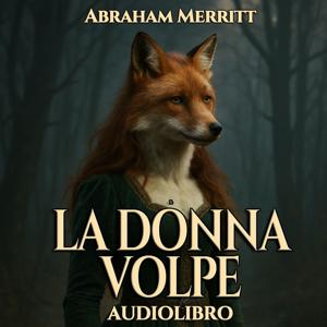 Audiolibro La Donna Volpe - Abraham Merritt