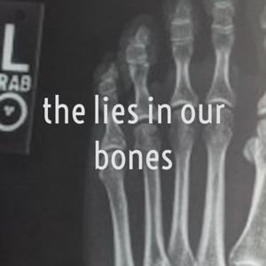 the lies in our bones