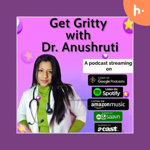 Get Gritty with Dr. Anushruti