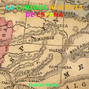 LA CURIOSA HISTORIA DE ESPAÑA