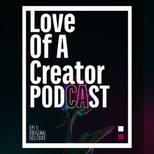 Love of a creator podcast