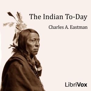 Indian To-day, The by Charles Alexander Eastman (1858 - 1939)
