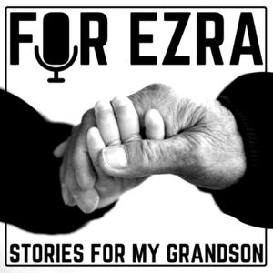 For Ezra: Stories For My Grandson
