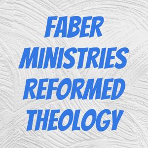 Faber Ministries Reformed Theology
