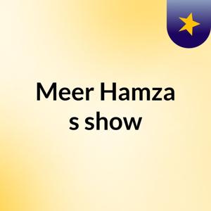 Meer Hamza's show