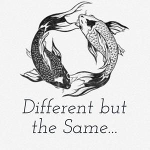 Different, but the Same...