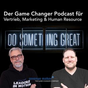 do something great - der Game Changer Podcast!