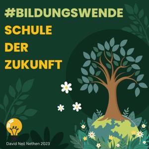 Die Bildungswende - Mut zum Aufbruch und Transformation mit David Neil Nethen