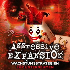 Aggressive Expansion - Wachstumsstrategien für Unternehmen
