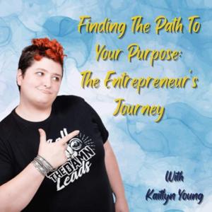 Finding The Path To Your Purpose: An Entrepreneur’s Journey