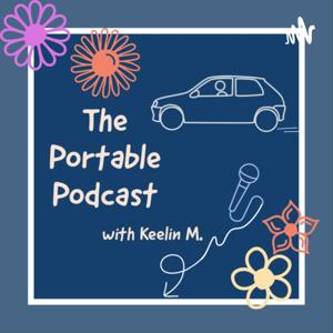 The Portable Podcast: with Keelin M.