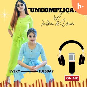 Uncomplicate with Radhika & Urvashi