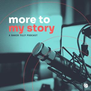 More to My Story: A Baker Tilly Podcast