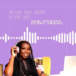 Wats Tha Hype Podcast