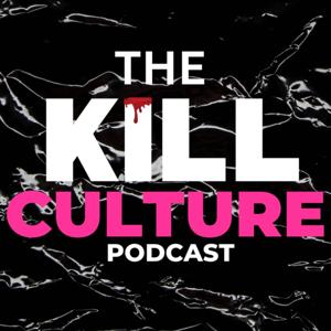 The Kill Culture Podcast