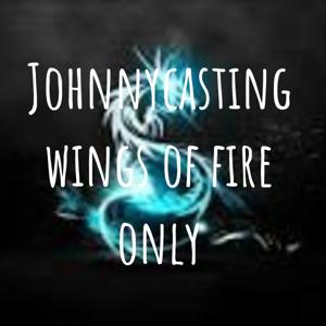 Johnnycasting wings of fire only