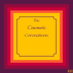The Cinematic Coronations