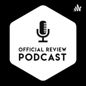 Official Review Podcast