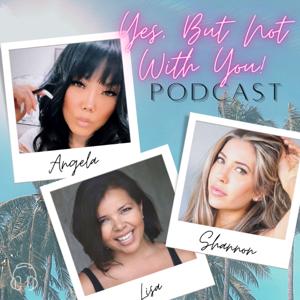 Yes, But Not With You