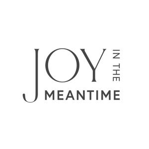 Joy In The Meantime