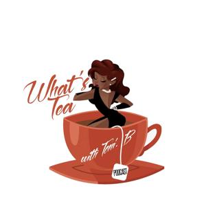 What's Tea With Toni B