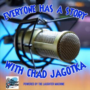 Everyone Has A Story - With Chad Jagotka