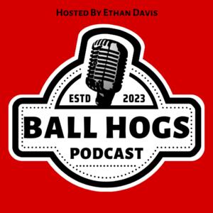 The Ball Hogs Podcast
