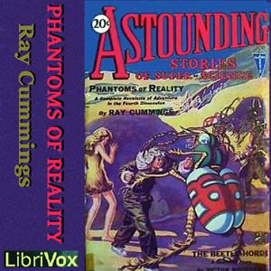 Phantoms of Reality by Ray Cummings (1907 - 1957)