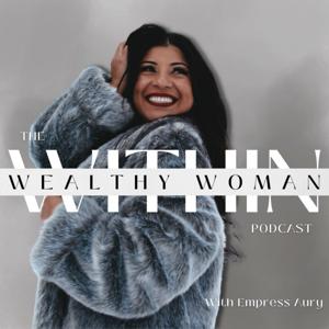 The Wealthy Woman Within Podcast