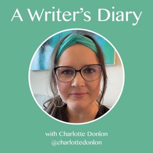 A Writer's Diary with Charlotte Donlon