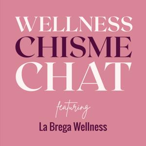 Wellness Chisme Chat with La Brega Wellness