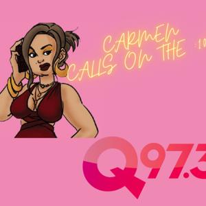 Carmen Calls on Q97.3