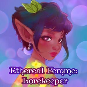 ✧ Ethereal Femme: Lore Keeper ✧