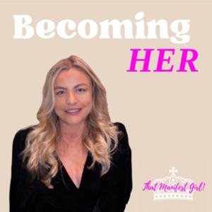 Becoming HER