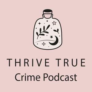 Thrive True Crime Podcast