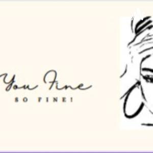 You Fine; So Fine