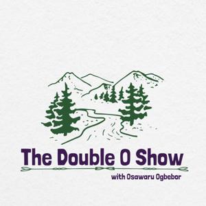 The Double O Show with Osawaru Ogbebor