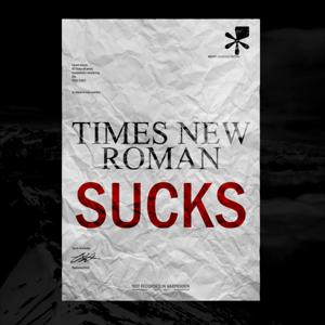 TIMES NEW ROMAN SUCKS
