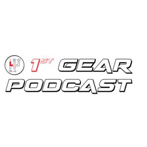 1st Gear Podcast